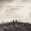 Parts Unknown (10 Year Anniversary Special Edition Digital Album)